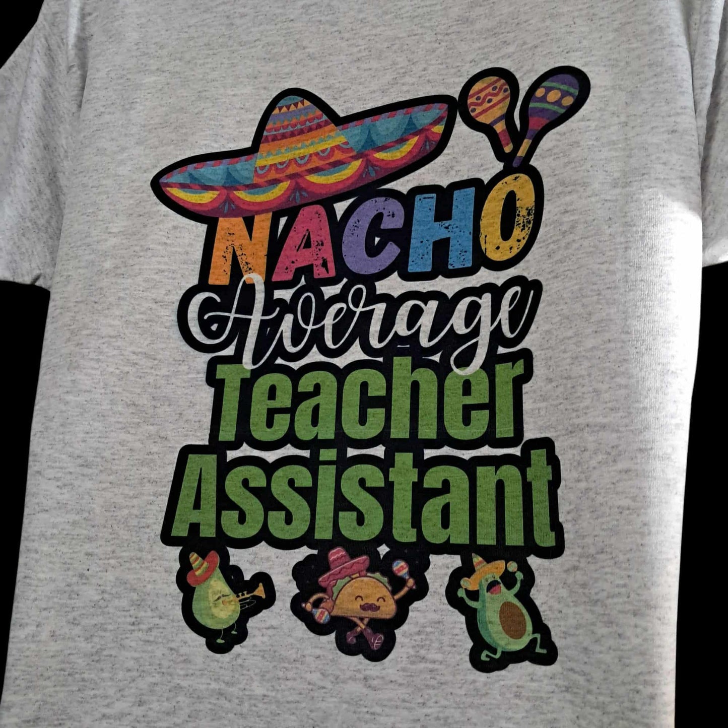 Nacho Average Teacher Assistant Tee • Cinco de Mayo Shirt • Funny Teacher T‑shirt • Gift for Teacher Aide • Humor in the Classroom