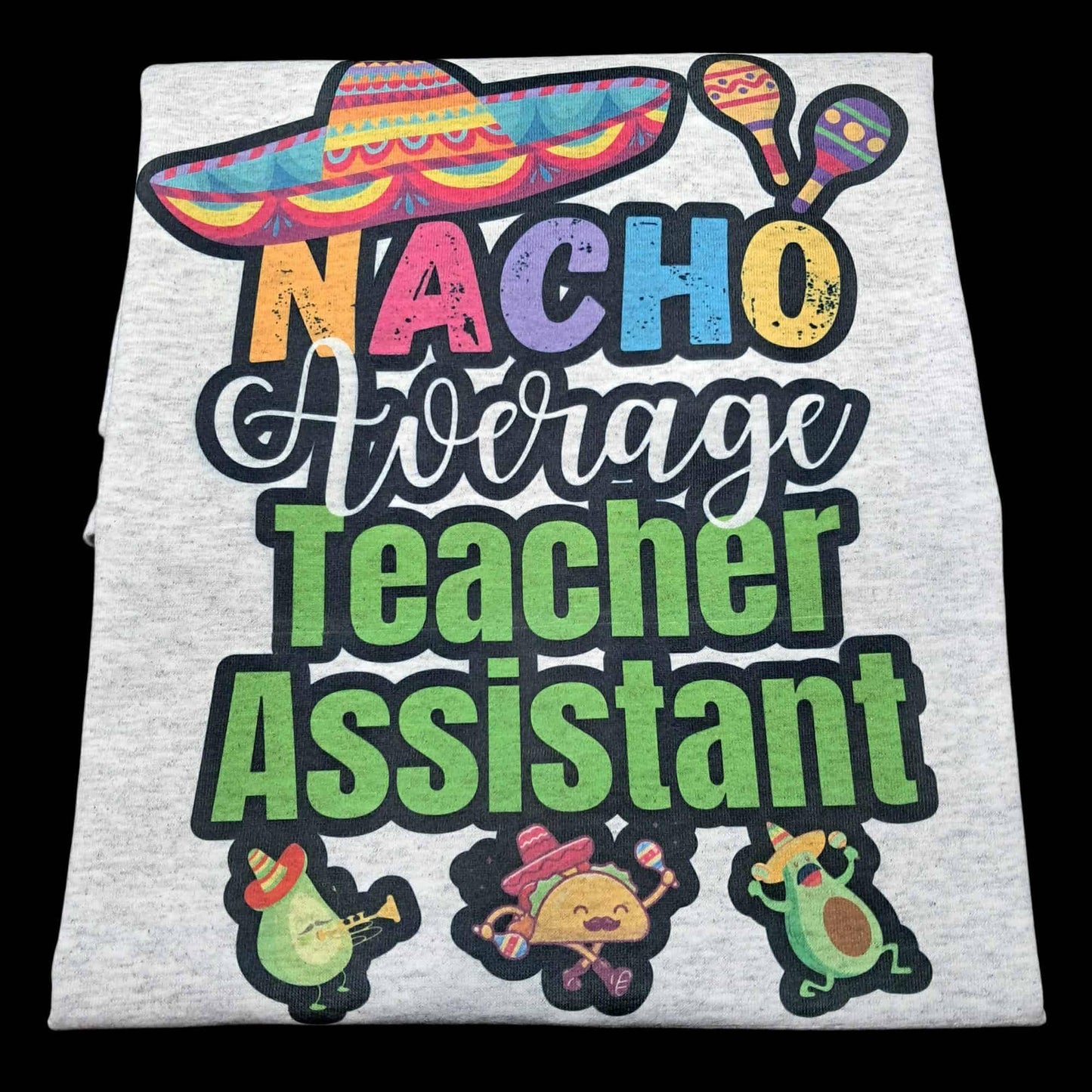 Nacho Average Teacher Assistant Tee • Cinco de Mayo Shirt • Funny Teacher T‑shirt • Gift for Teacher Aide • Humor in the Classroom