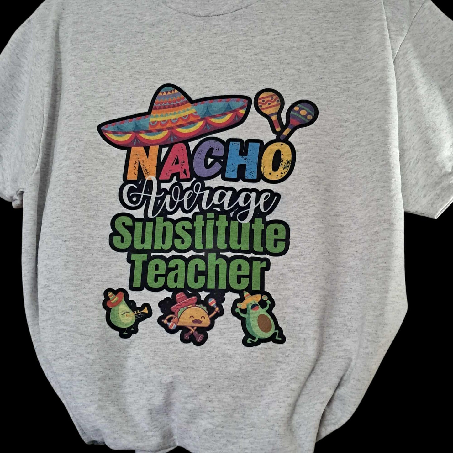 Nacho Average Substitute Teacher Tee – Fun & Festive Unisex Shirt