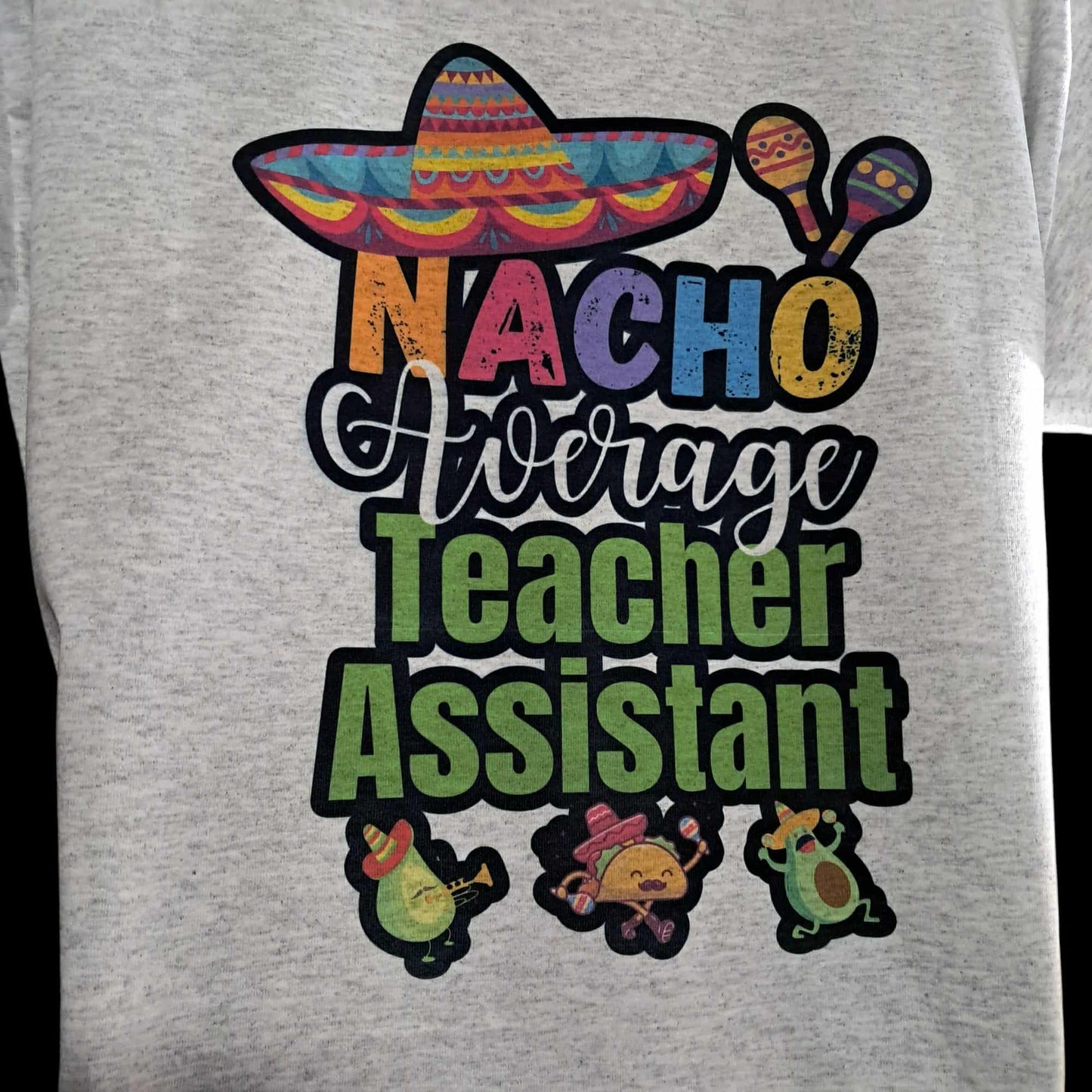 Nacho Average Teacher Assistant Tee • Cinco de Mayo Shirt • Funny Teacher T‑shirt • Gift for Teacher Aide • Humor in the Classroom