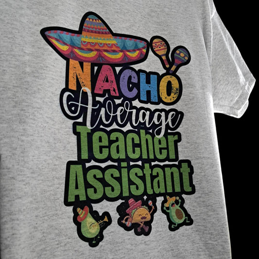 Nacho Average Teacher Assistant Tee • Cinco de Mayo Shirt • Funny Teacher T‑shirt • Gift for Teacher Aide • Humor in the Classroom