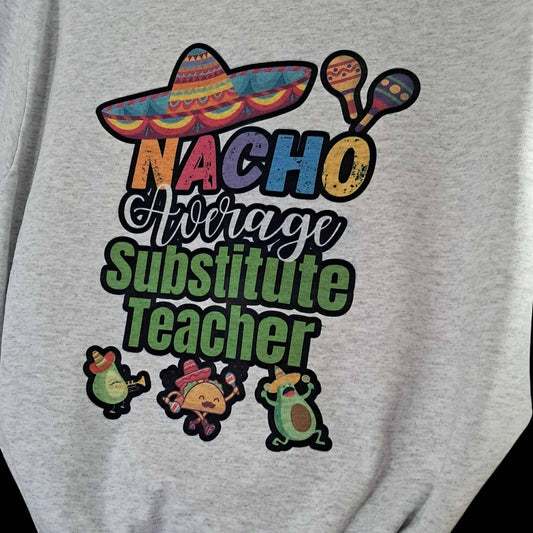 Nacho Average Substitute Teacher Tee – Fun & Festive Unisex Shirt